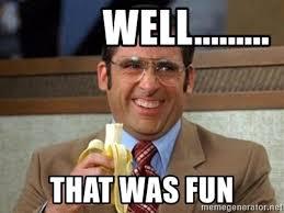 I had fun, how about you?